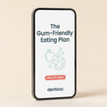 The Gum-Friendly Eating Plan (PDF) — A$29 value
